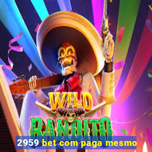 2959 bet com paga mesmo